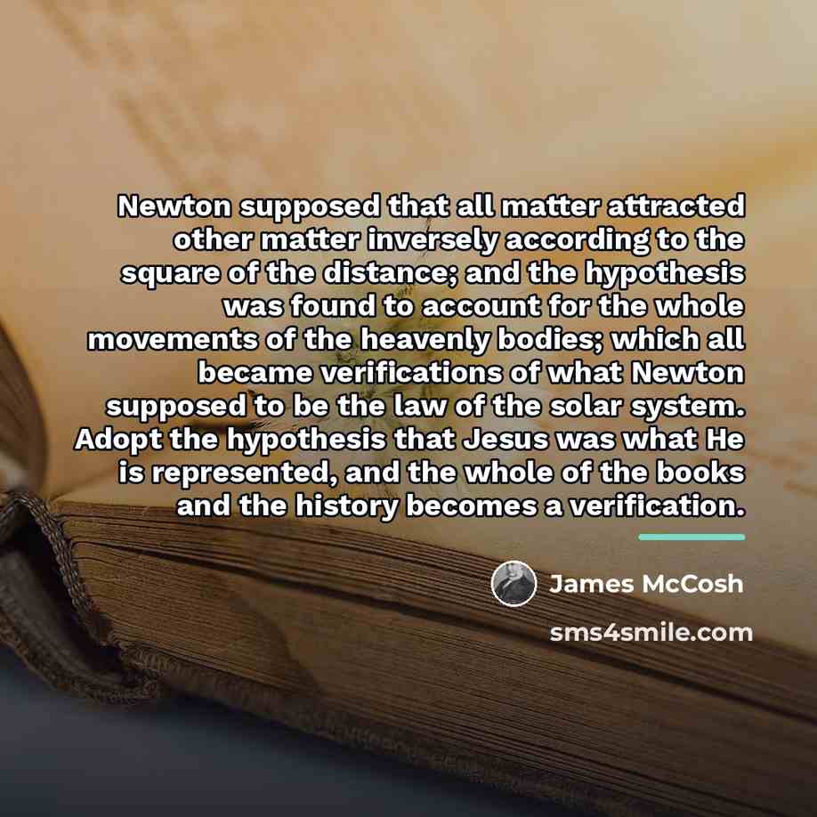 “Newton supposed that all matter attracted other matter inversely according…” quote by James McCosh
