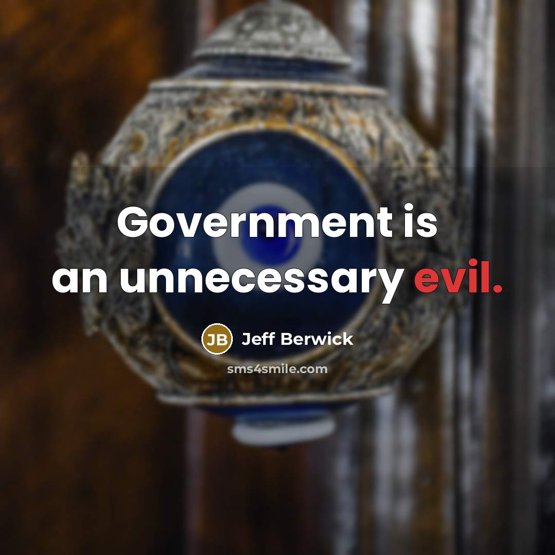 “Government is an unnecessary evil.…” quote by Jeff Berwick