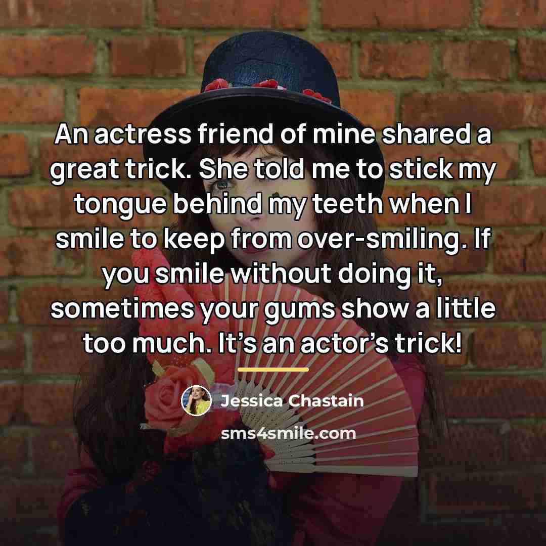 “An actress friend of mine shared a great trick. She…” quote by Jessica Chastain