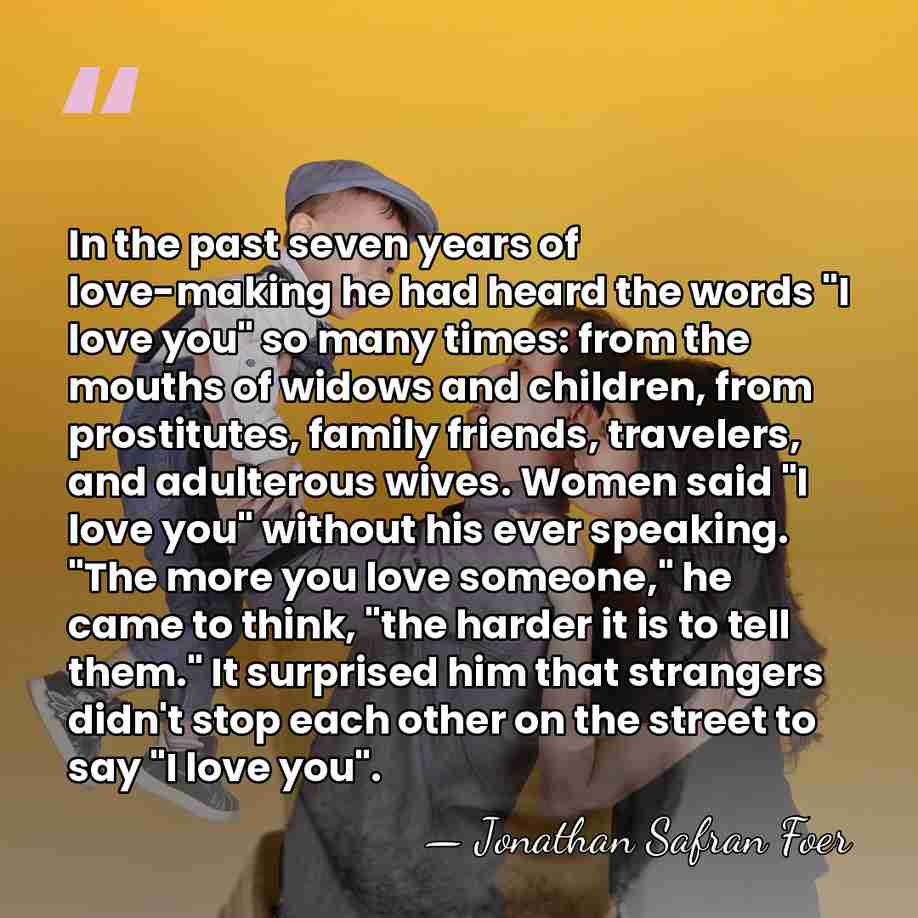 In the past seven years of love-making he had heard the words&hellip; - Jonathan Safran Foer