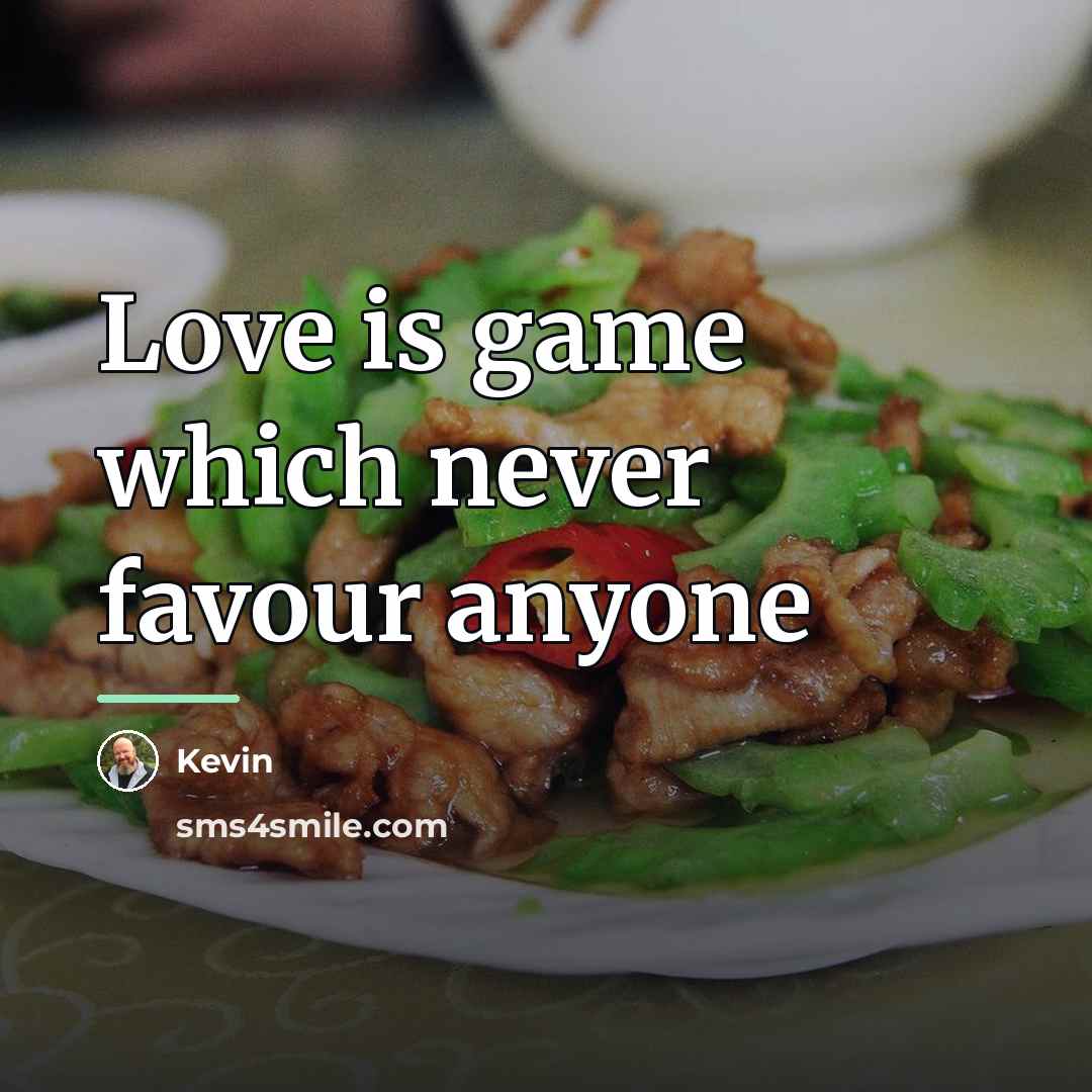 “Love is game which never favour anyone…” quote by Kevin