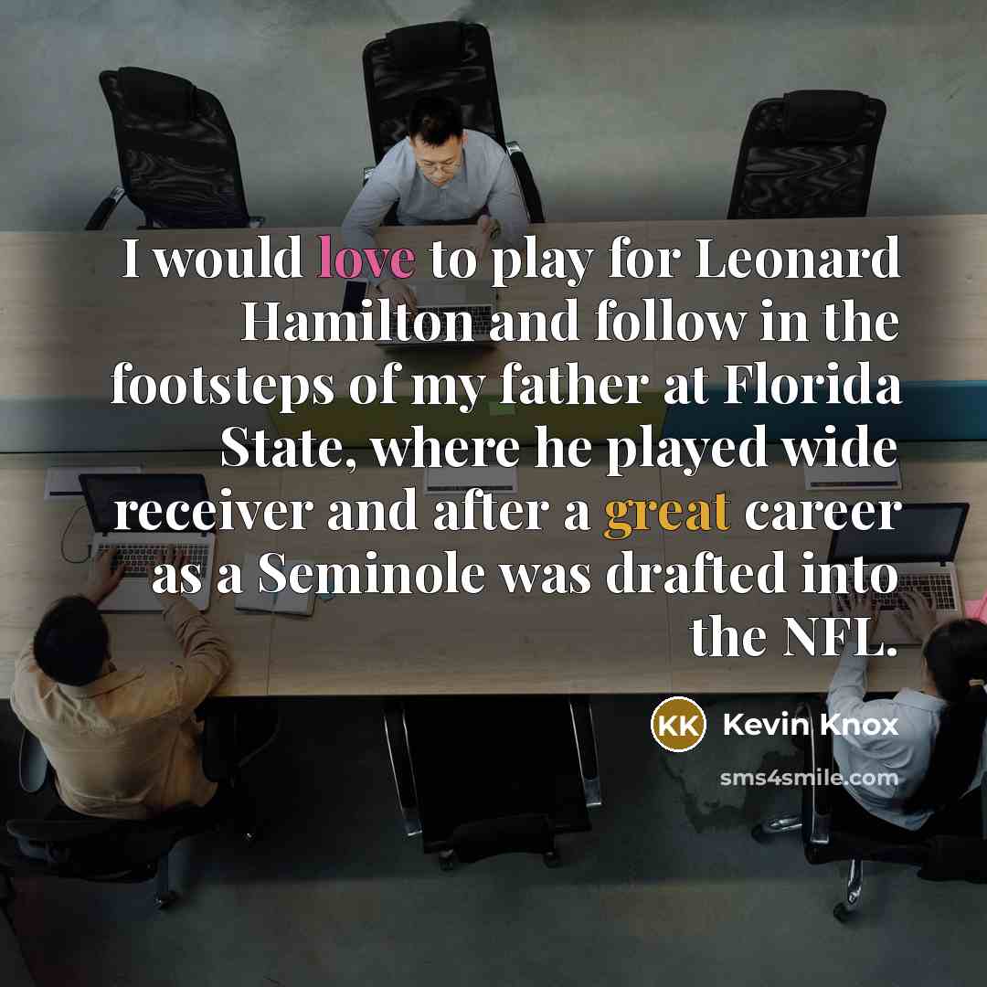 “I would love to play for Leonard Hamilton and follow…” quote by Kevin Knox