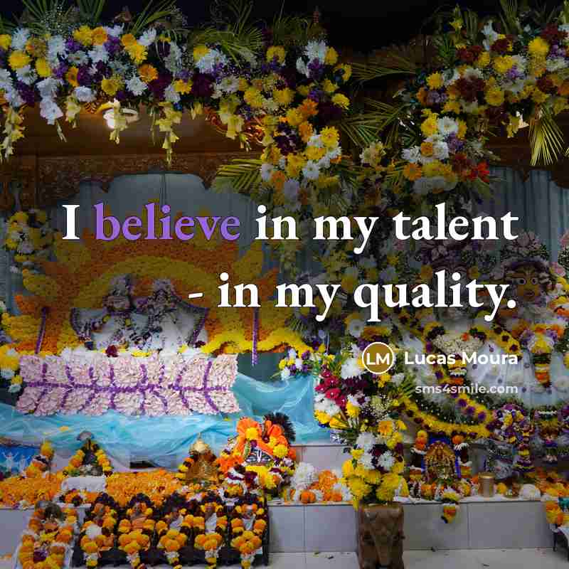 “I believe in my talent - in my quality.…” quote by Lucas Moura