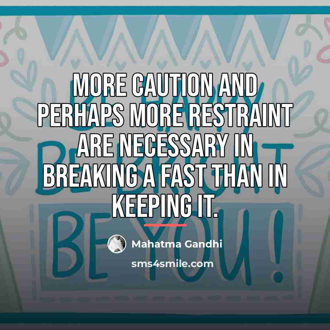 “More caution and perhaps more restraint are necessary in breaking…” quote by Mahatma Gandhi