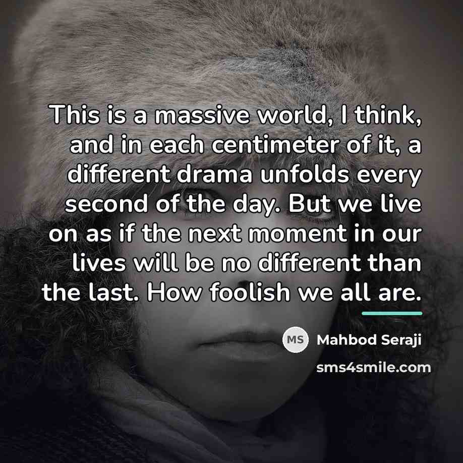 “This is a massive world, I think, and in each…” quote by Mahbod Seraji
