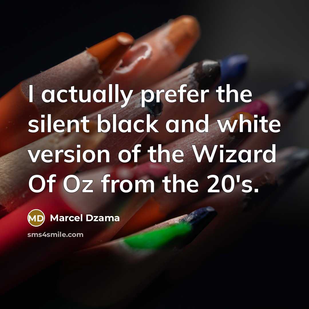 “I actually prefer the silent black and white version of…” quote by Marcel Dzama