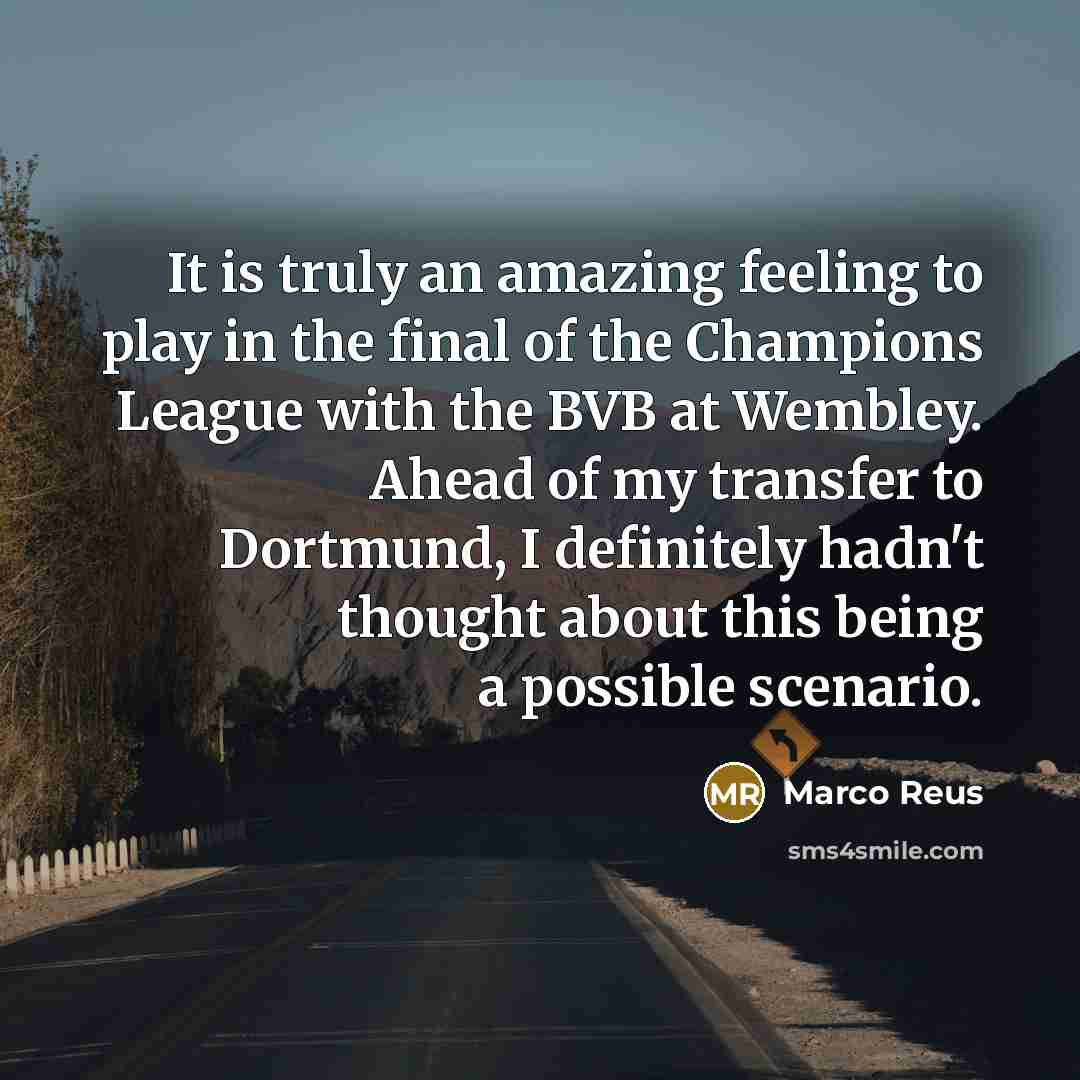 “It is truly an amazing feeling to play in the…” quote by Marco Reus