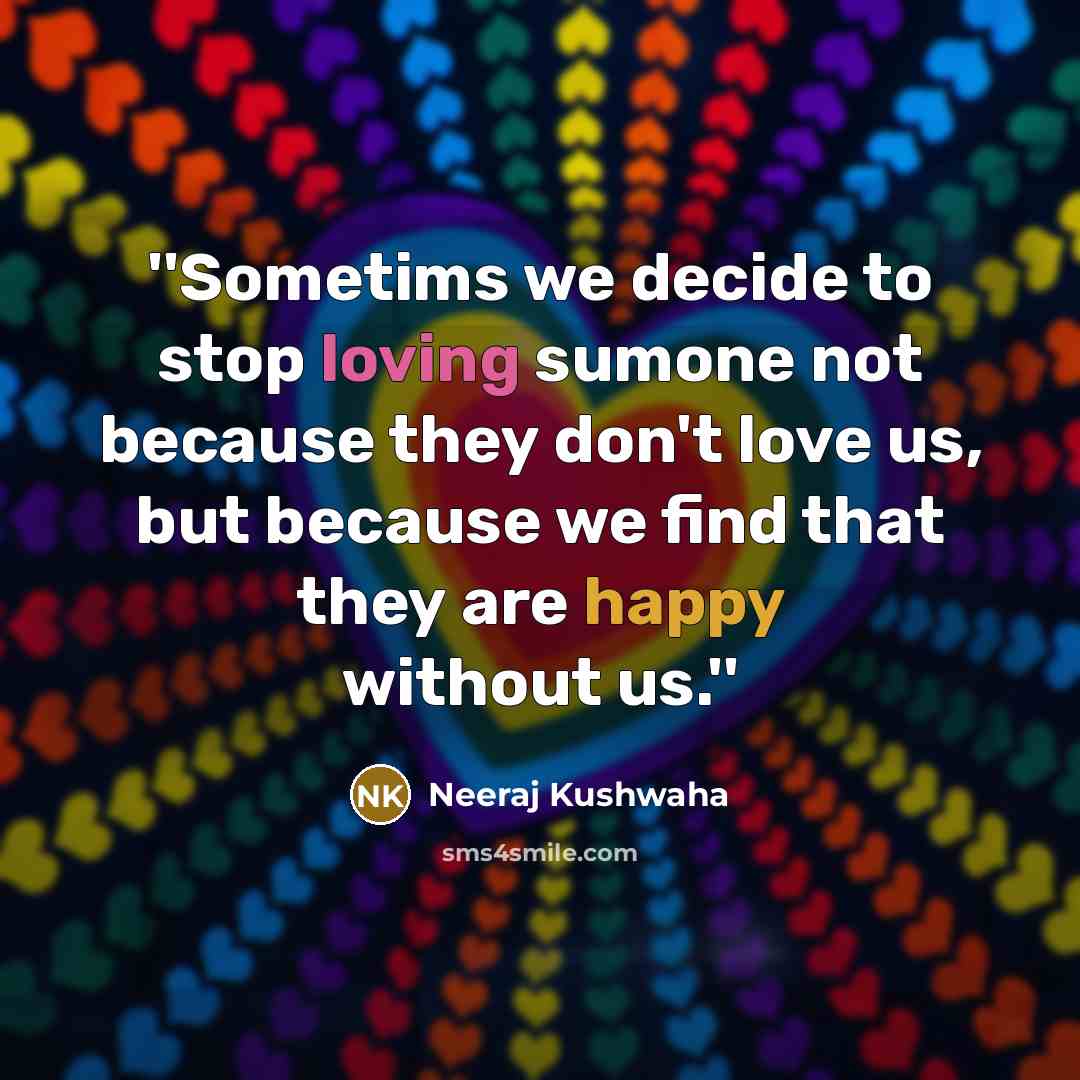 “''Sometims we decide to stop loving sumone not because they…” quote by Neeraj Kushwaha