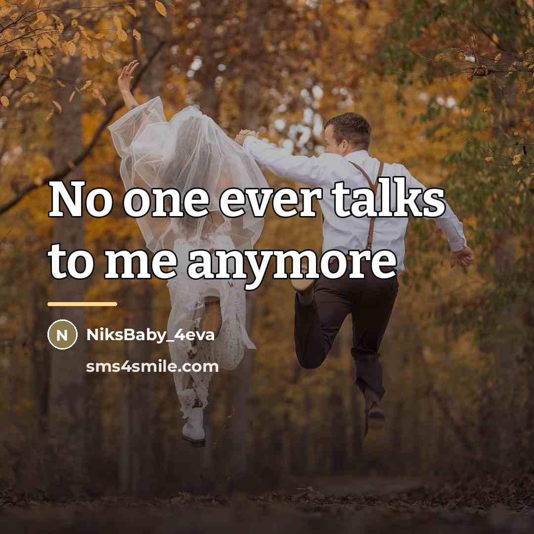 “No one ever talks to me anymore…” quote by NiksBaby_4eva