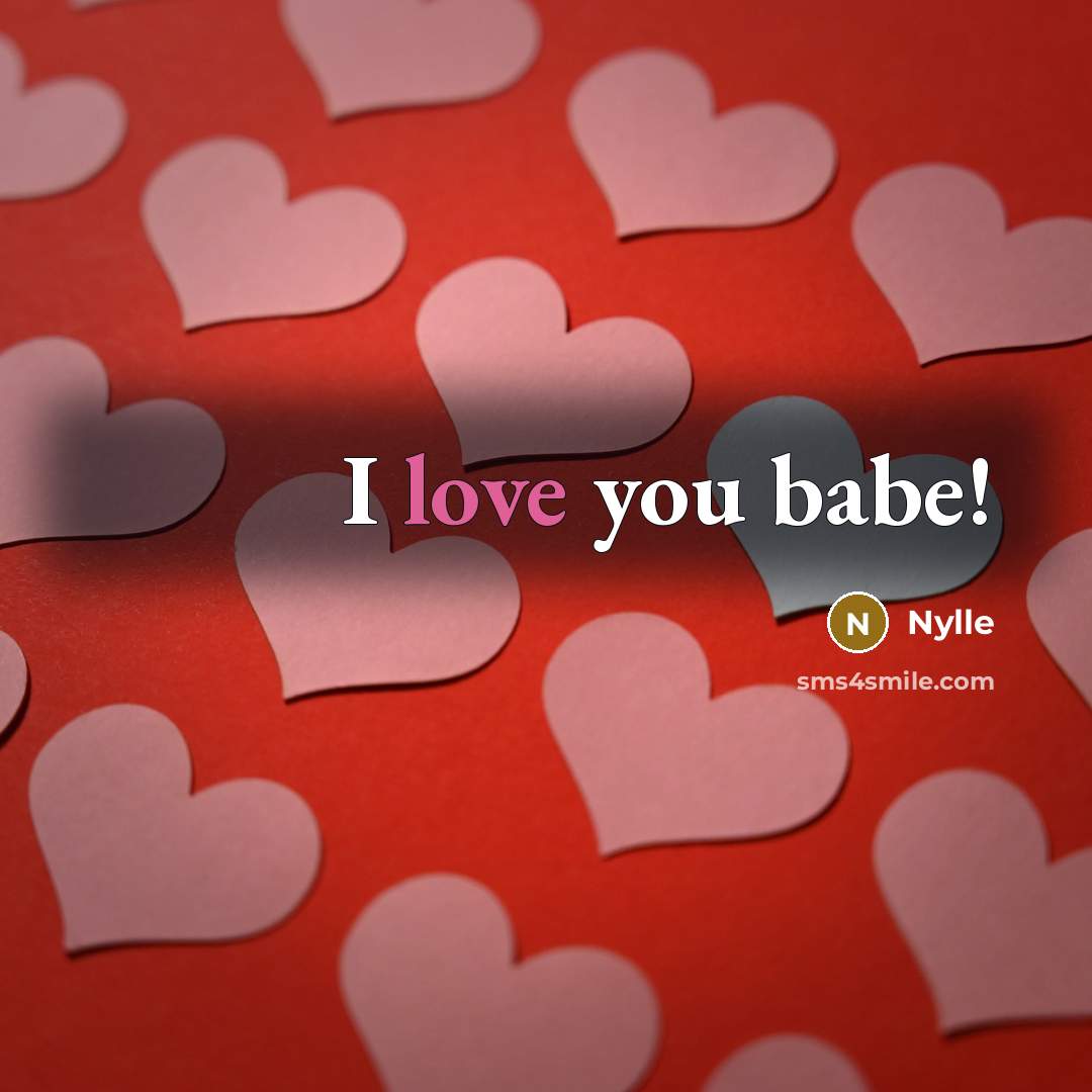 “I love you babe!” quote by Nylle