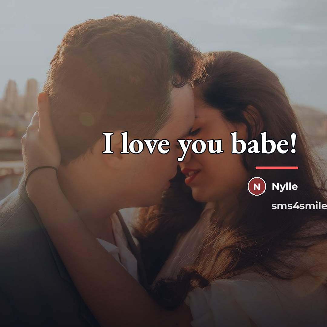 “I love you babe!…” quote by Nylle