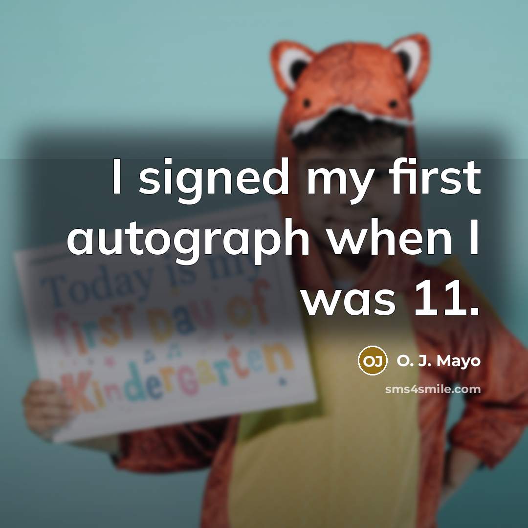 “I signed my first autograph when I was 11.…” quote by O. J. Mayo