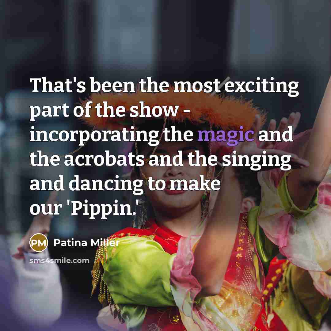 “That's been the most exciting part of the show -…” quote by Patina Miller