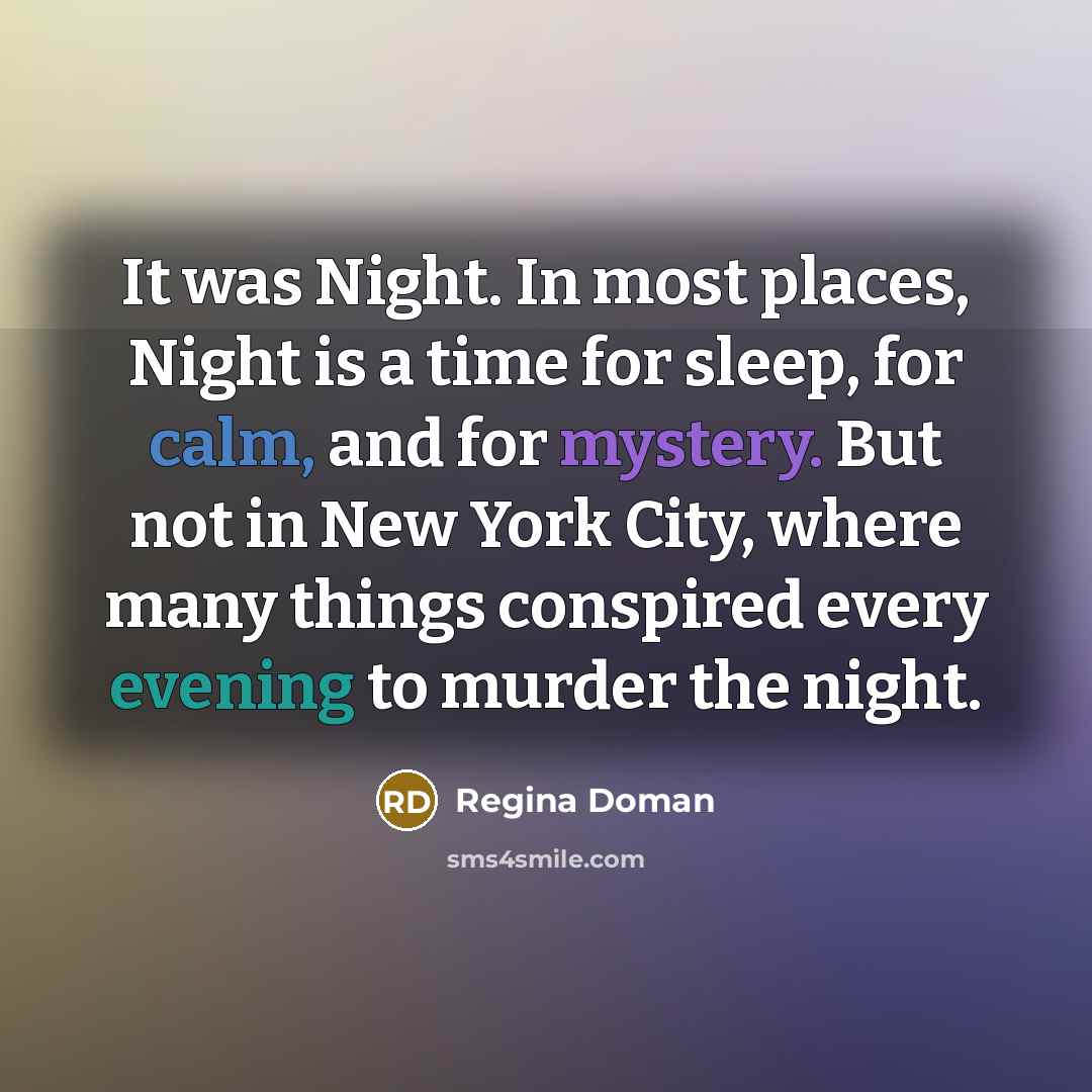 “It was Night. In most places, Night is a time…” quote by Regina Doman