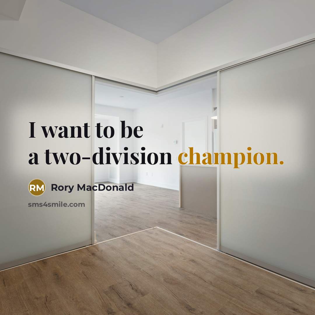 “I want to be a two-division champion.…” quote by Rory MacDonald