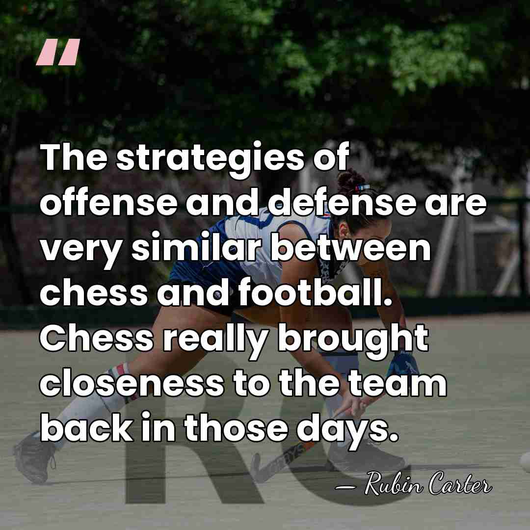 The strategies of offense and defense are very similar between chess and&hellip; - Rubin Carter