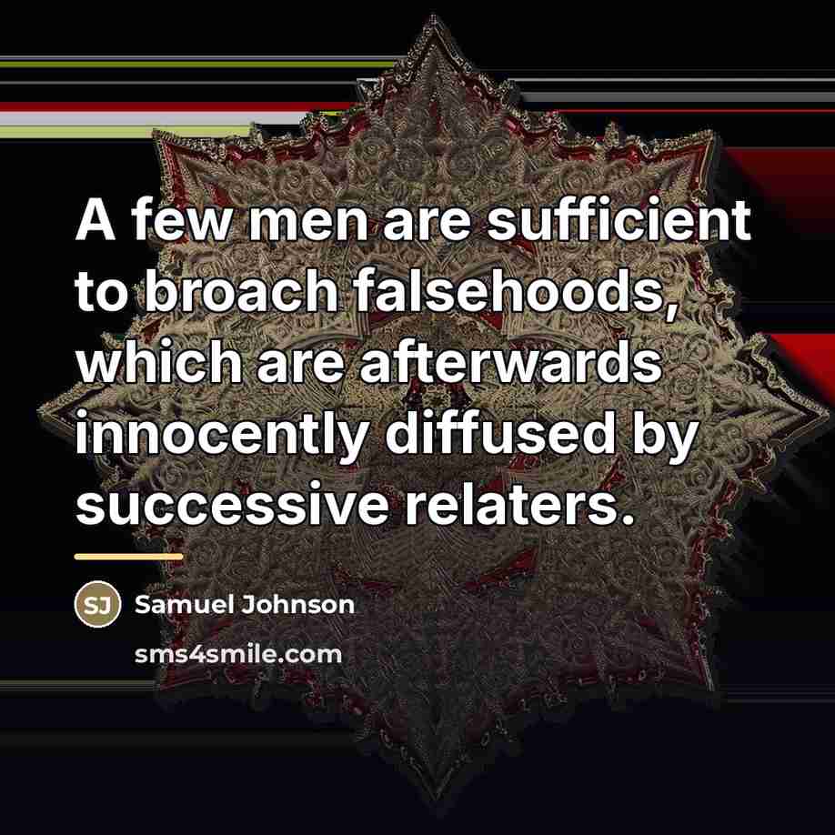 “A few men are sufficient to broach falsehoods, which are…” quote by Samuel Johnson