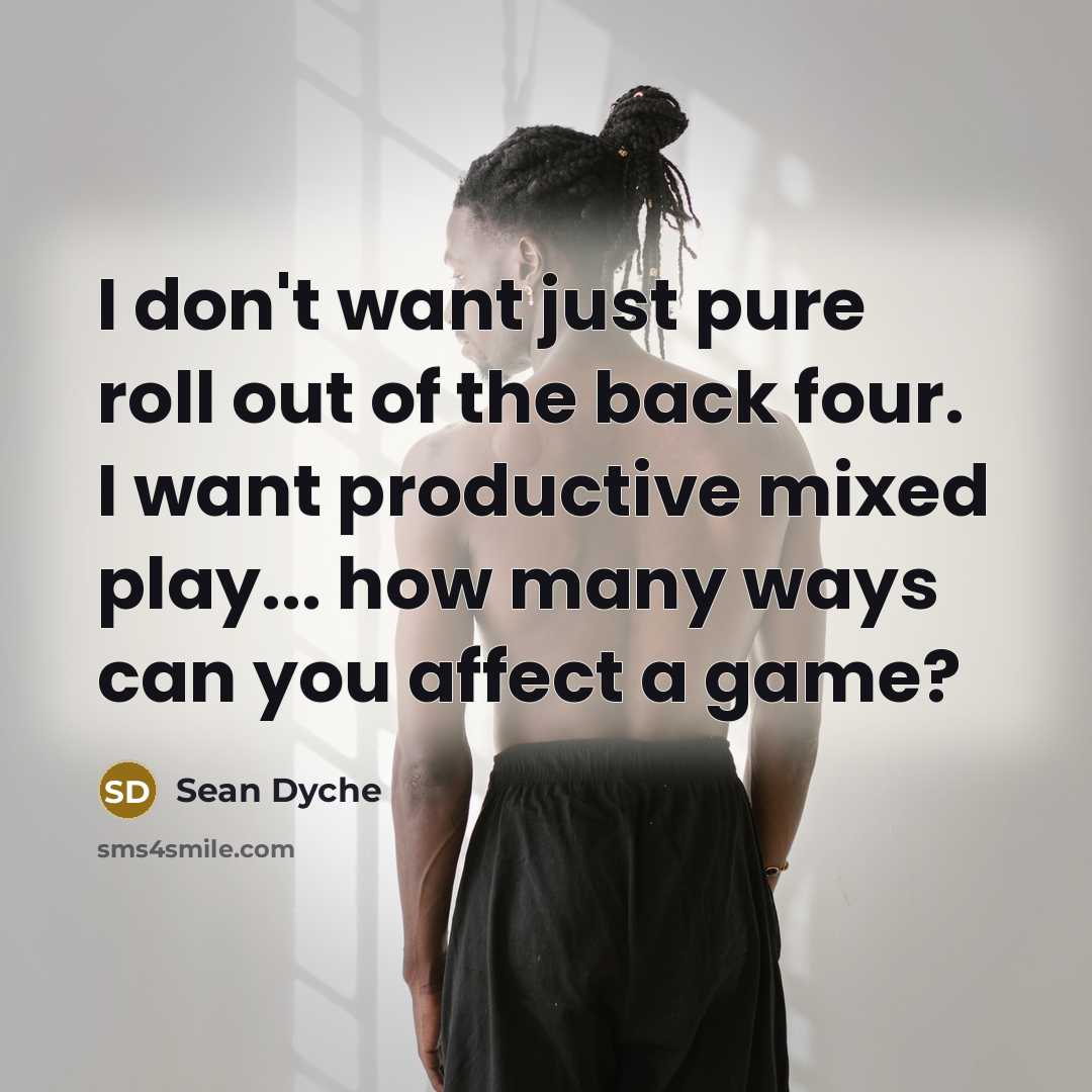 “I don't want just pure roll out of the back…” quote by Sean Dyche