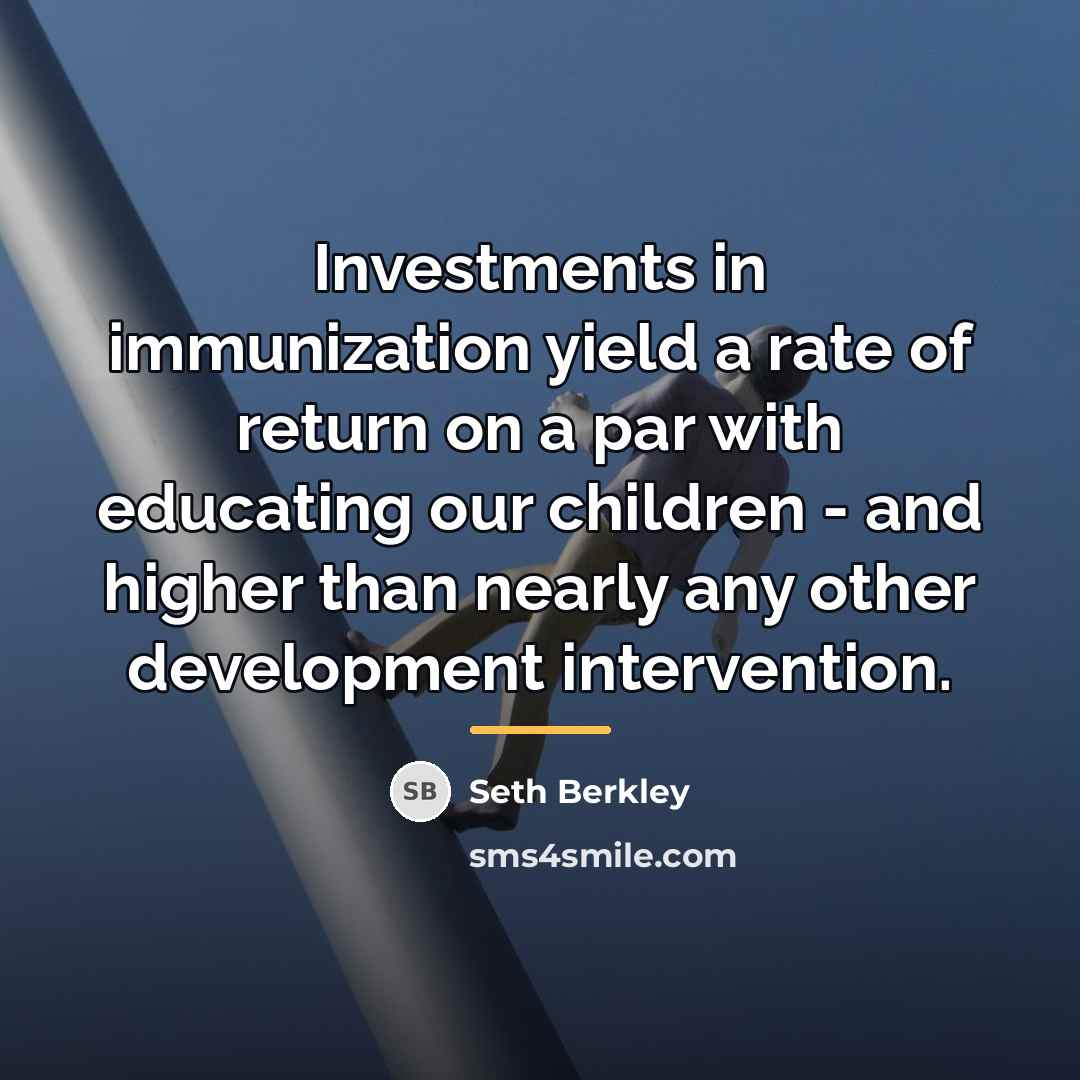 “Investments in immunization yield a rate of return on a…” quote by Seth Berkley