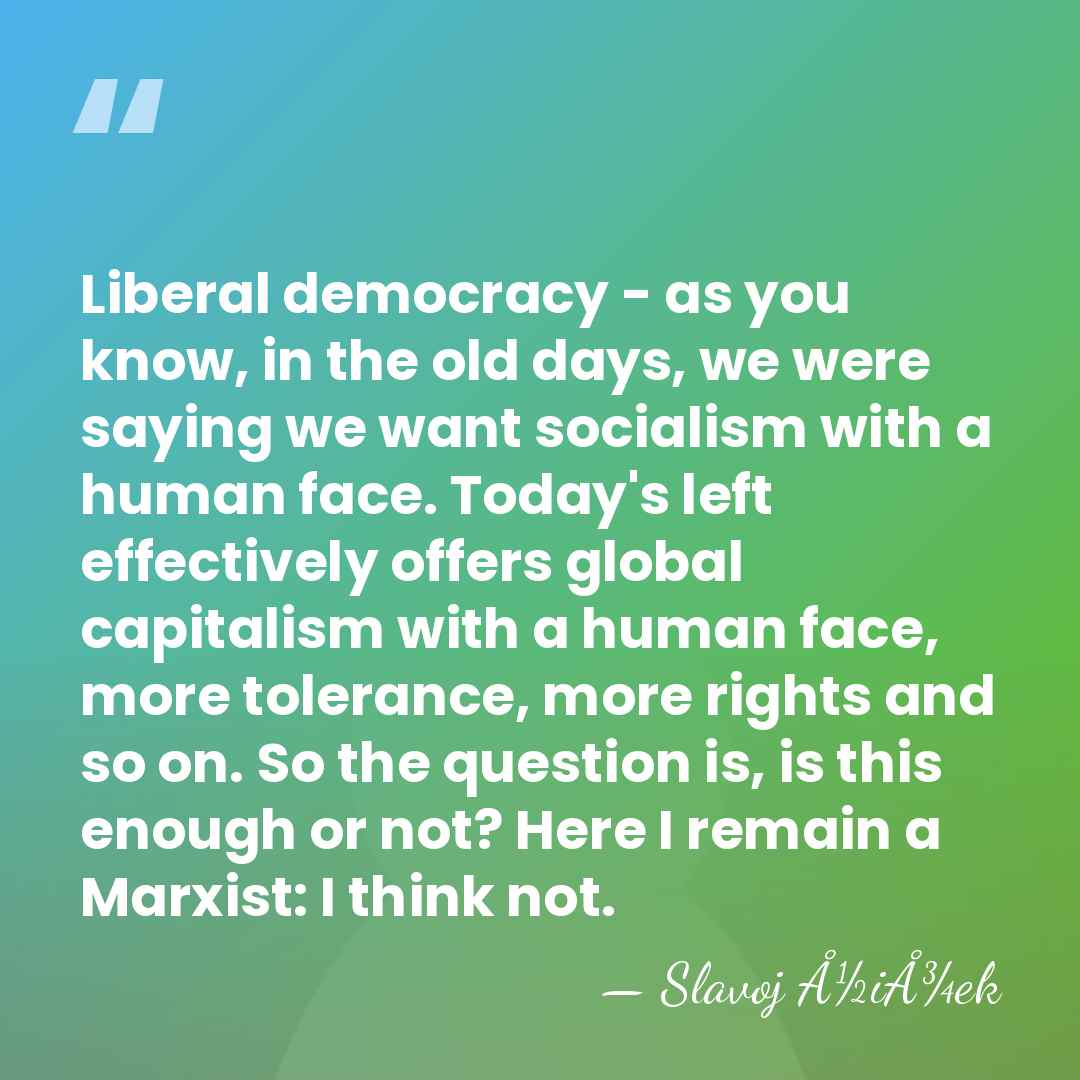 Liberal democracy - as you know, in the old days, we were&hellip; - Slavoj Å½iÅ¾ek