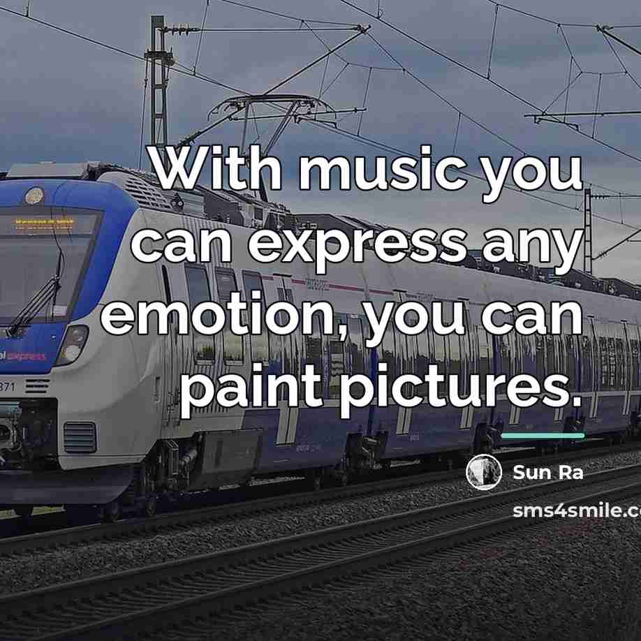“With music you can express any emotion, you can paint…” quote by Sun Ra