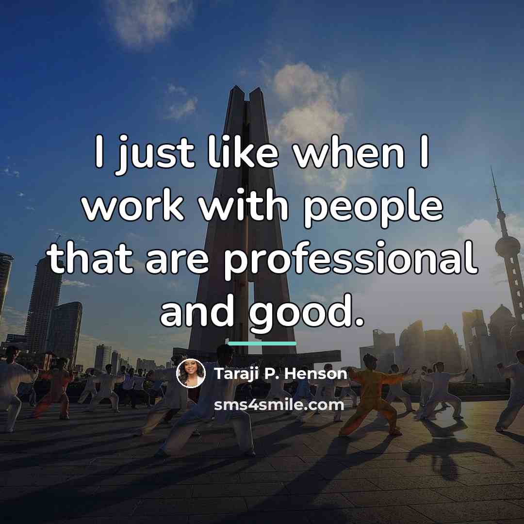 “I just like when I work with people that are…” quote by Taraji P. Henson