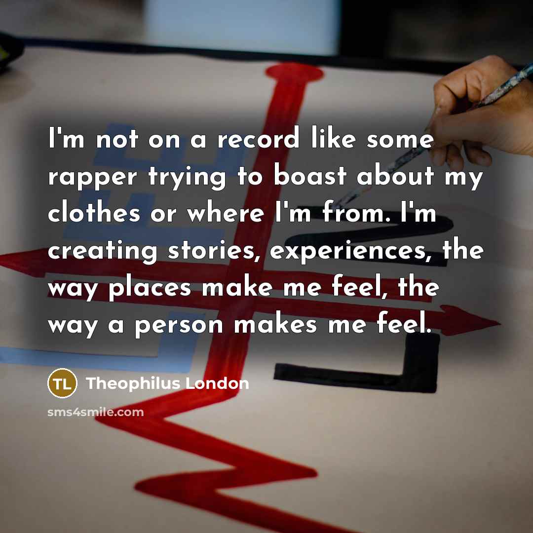 “I'm not on a record like some rapper trying to…” quote by Theophilus London