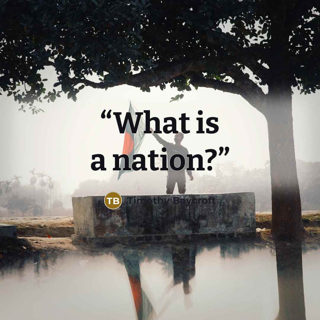“What is a nation?” quote by Timothy Baycroft