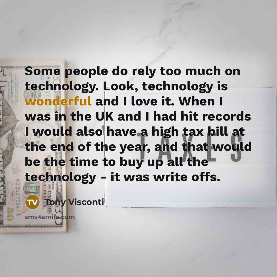 “Some people do rely too much on technology. Look, technology…” quote by Tony Visconti
