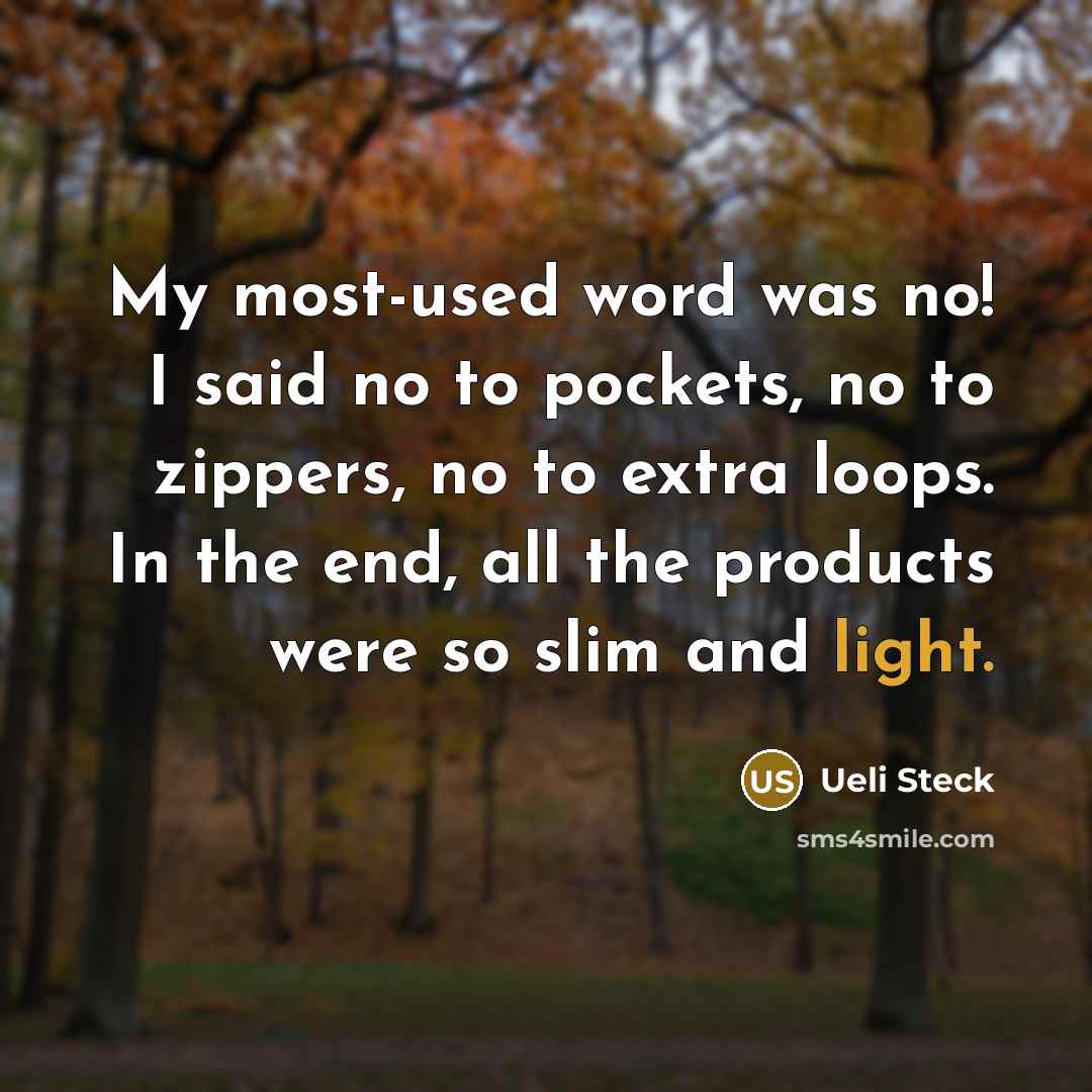 “My most-used word was no! I said no to pockets,…” quote by Ueli Steck