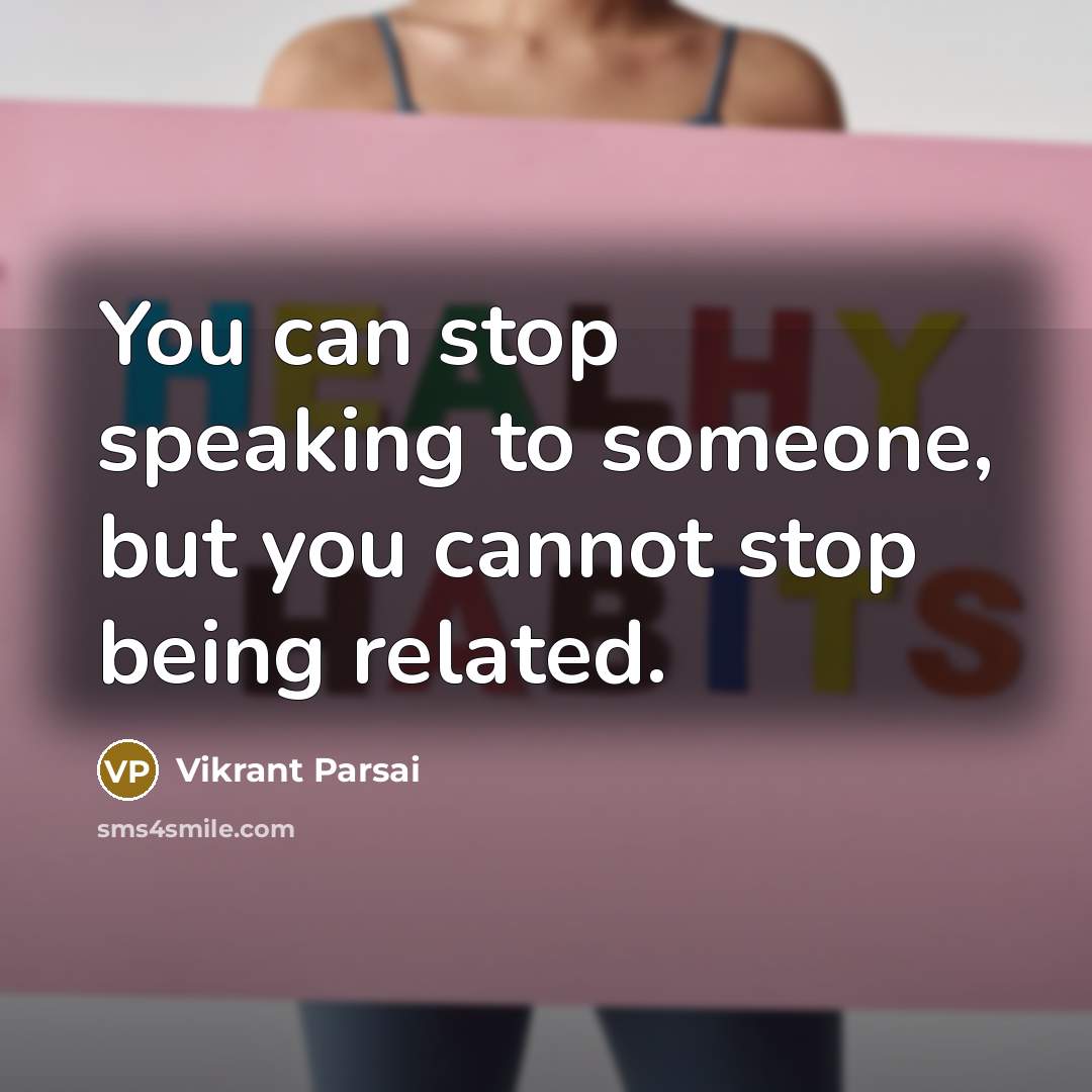 “You can stop speaking to someone, but you cannot stop…” quote by Vikrant Parsai