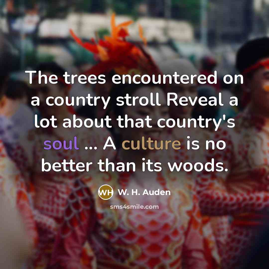 “The trees encountered on a country stroll Reveal a lot…” quote by W. H. Auden
