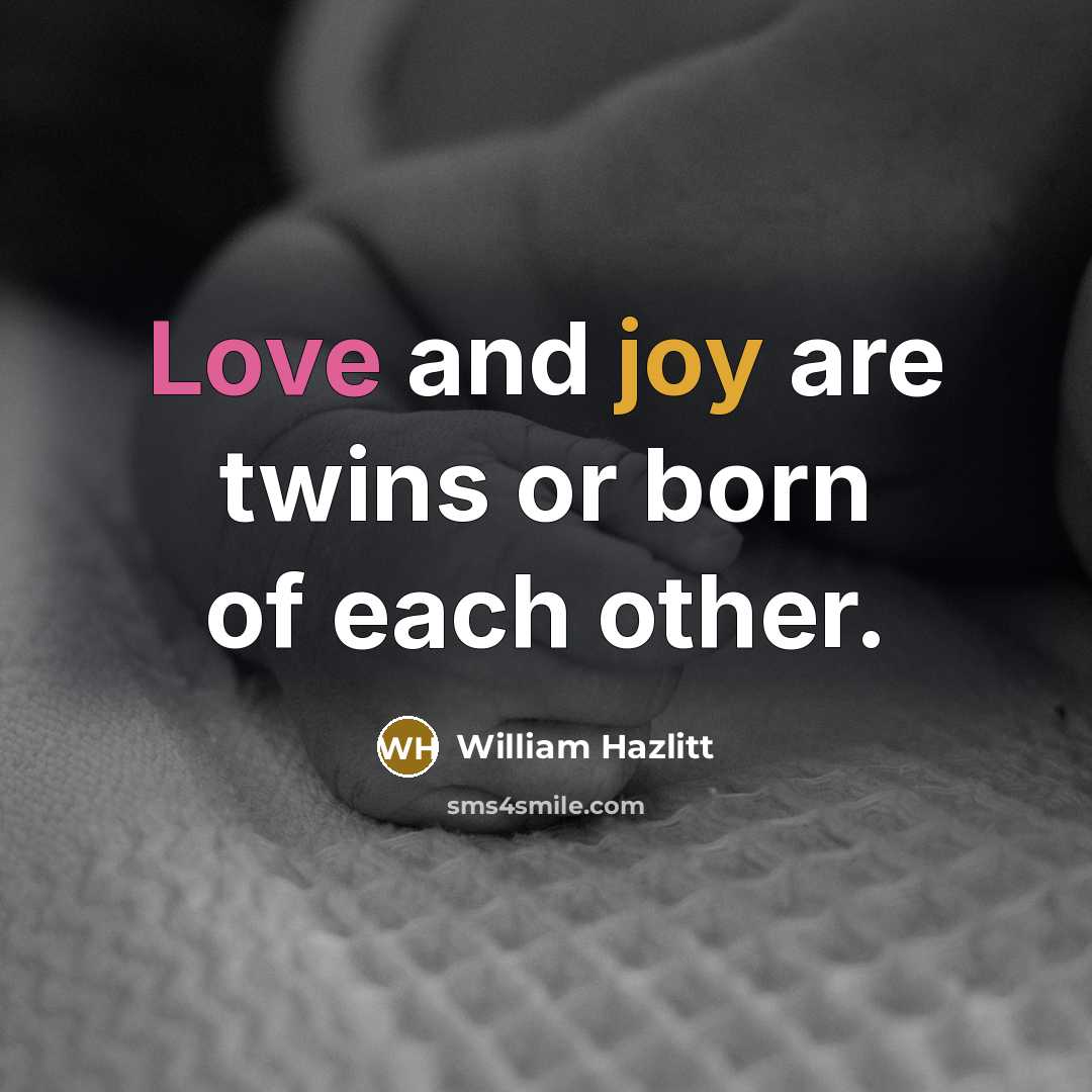“Love and joy are twins or born of each other.…” quote by William Hazlitt
