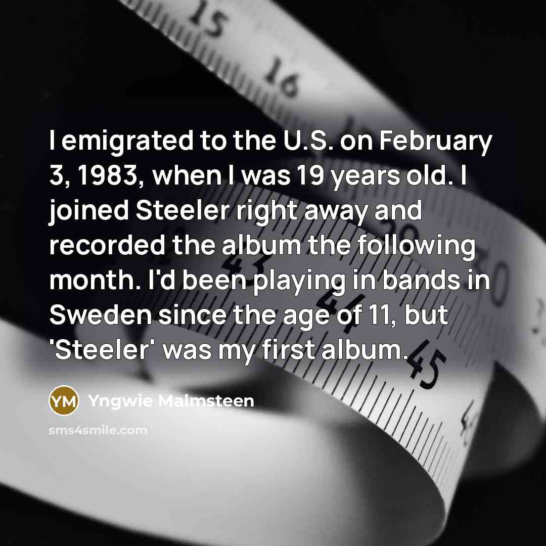 “I emigrated to the U.S. on February 3, 1983, when…” quote by Yngwie Malmsteen