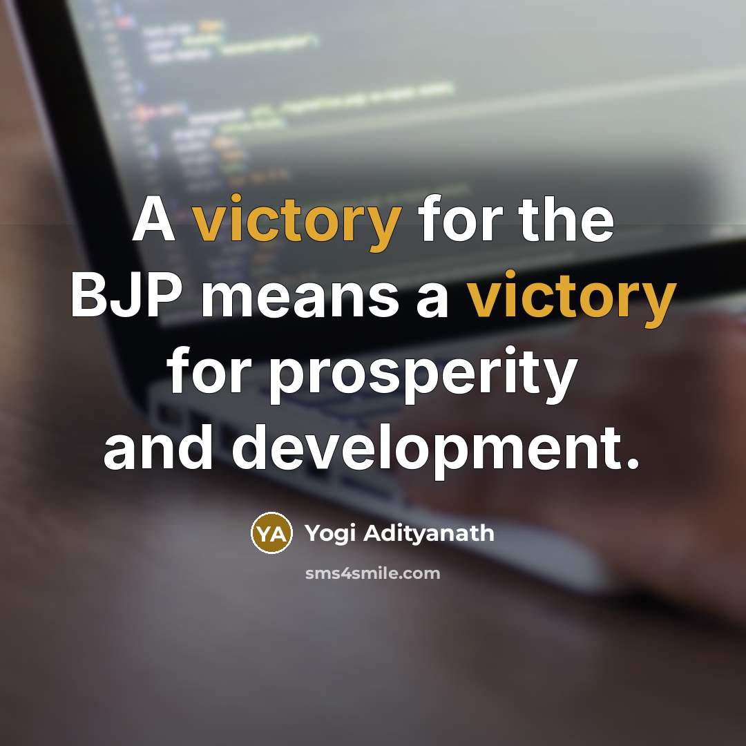 “A victory for the BJP means a victory for prosperity…” quote by Yogi Adityanath