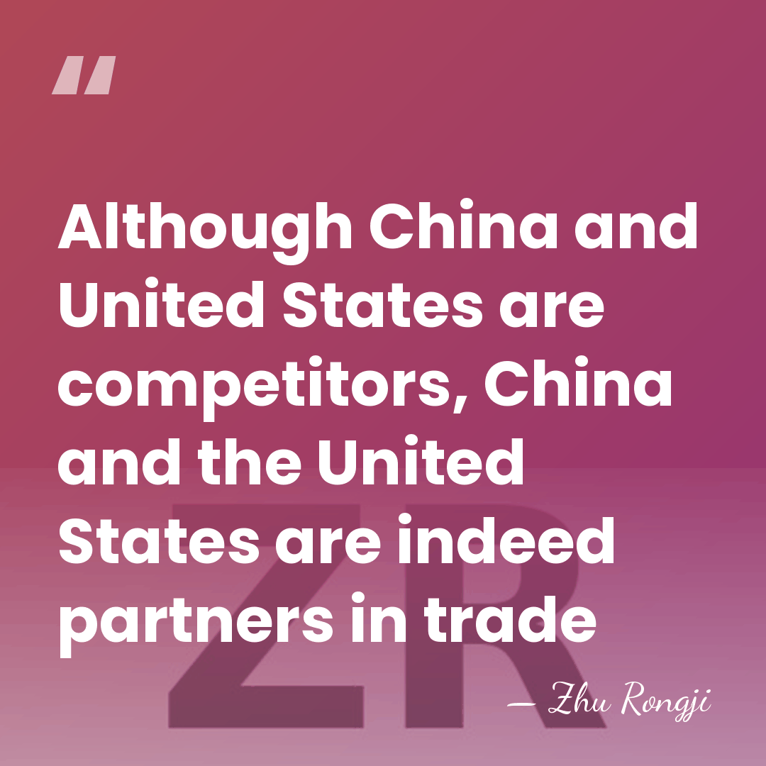 Although China and United States are competitors, China and the United States&hellip; - Zhu Rongji