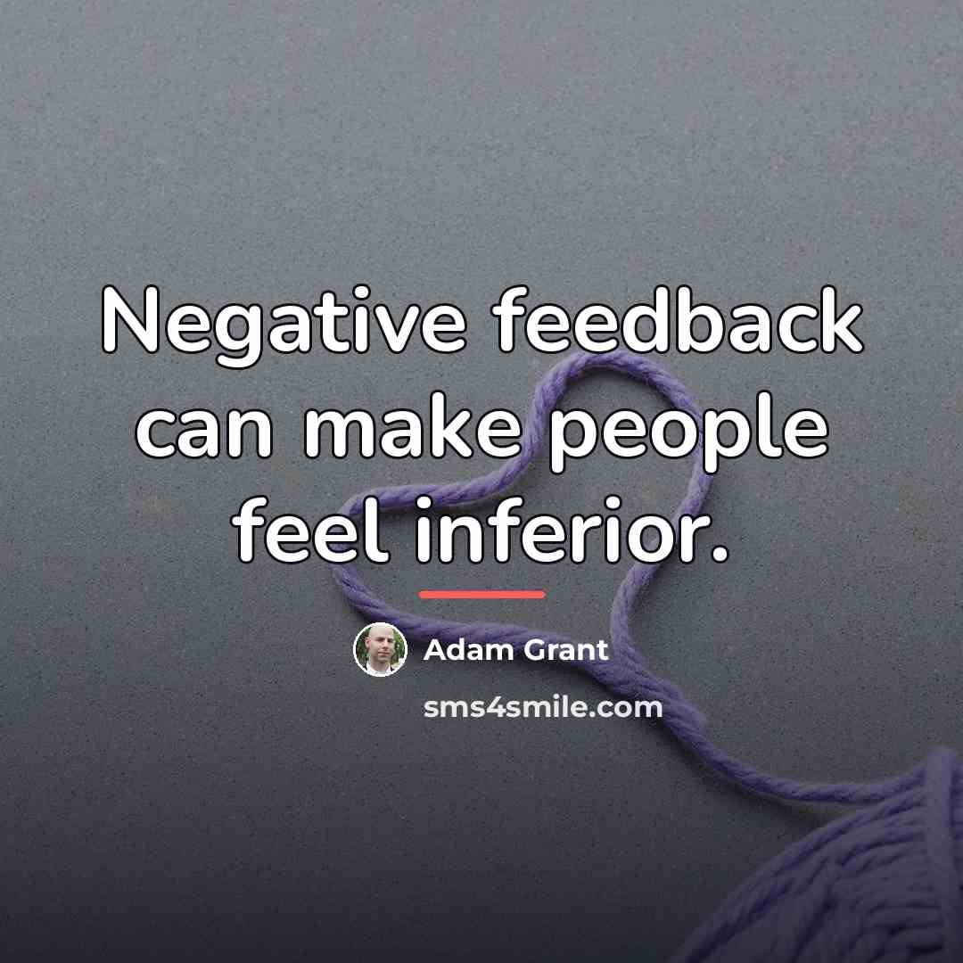 “Negative feedback can make people feel inferior.…” quote by Adam Grant