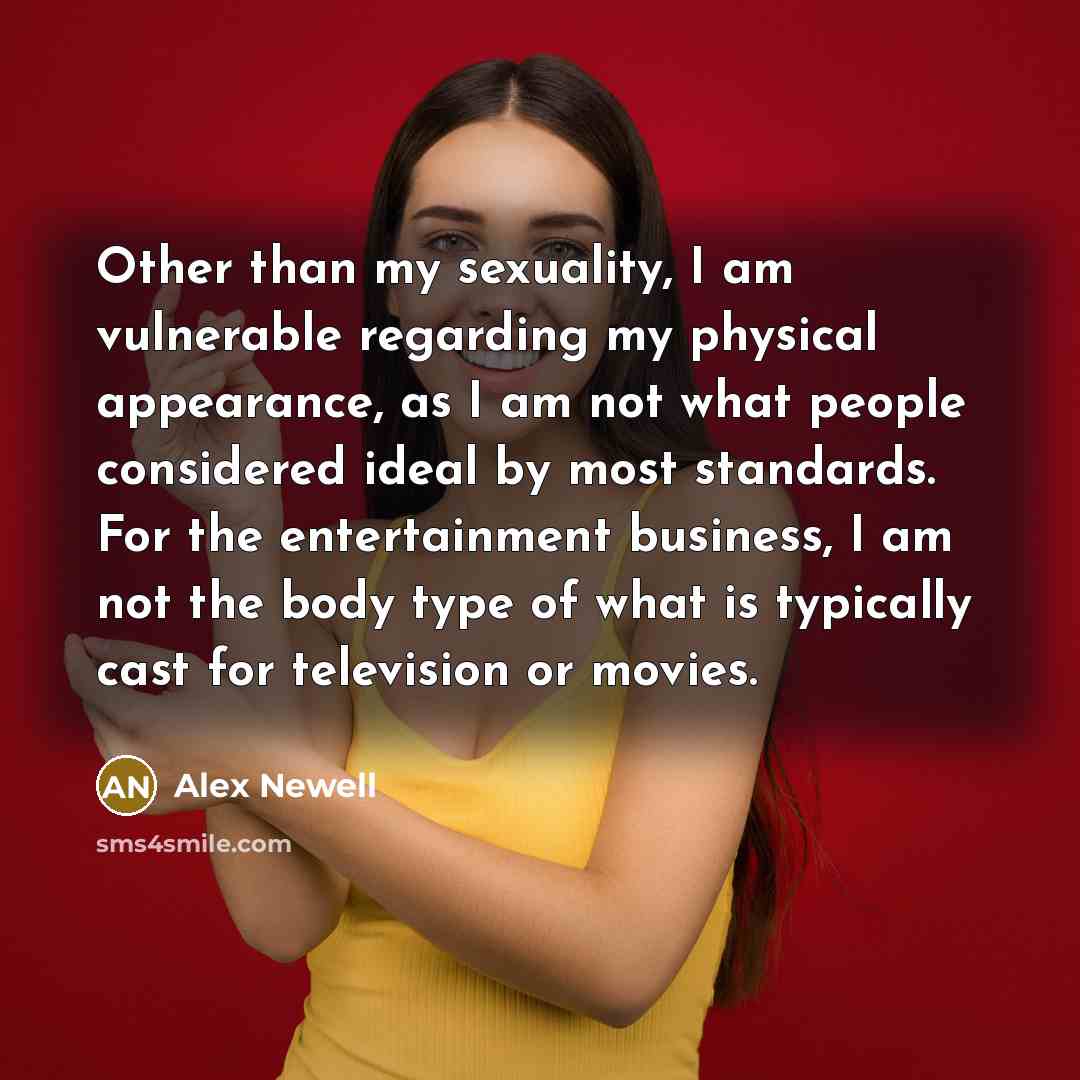 “Other than my sexuality, I am vulnerable regarding my physical…” quote by Alex Newell