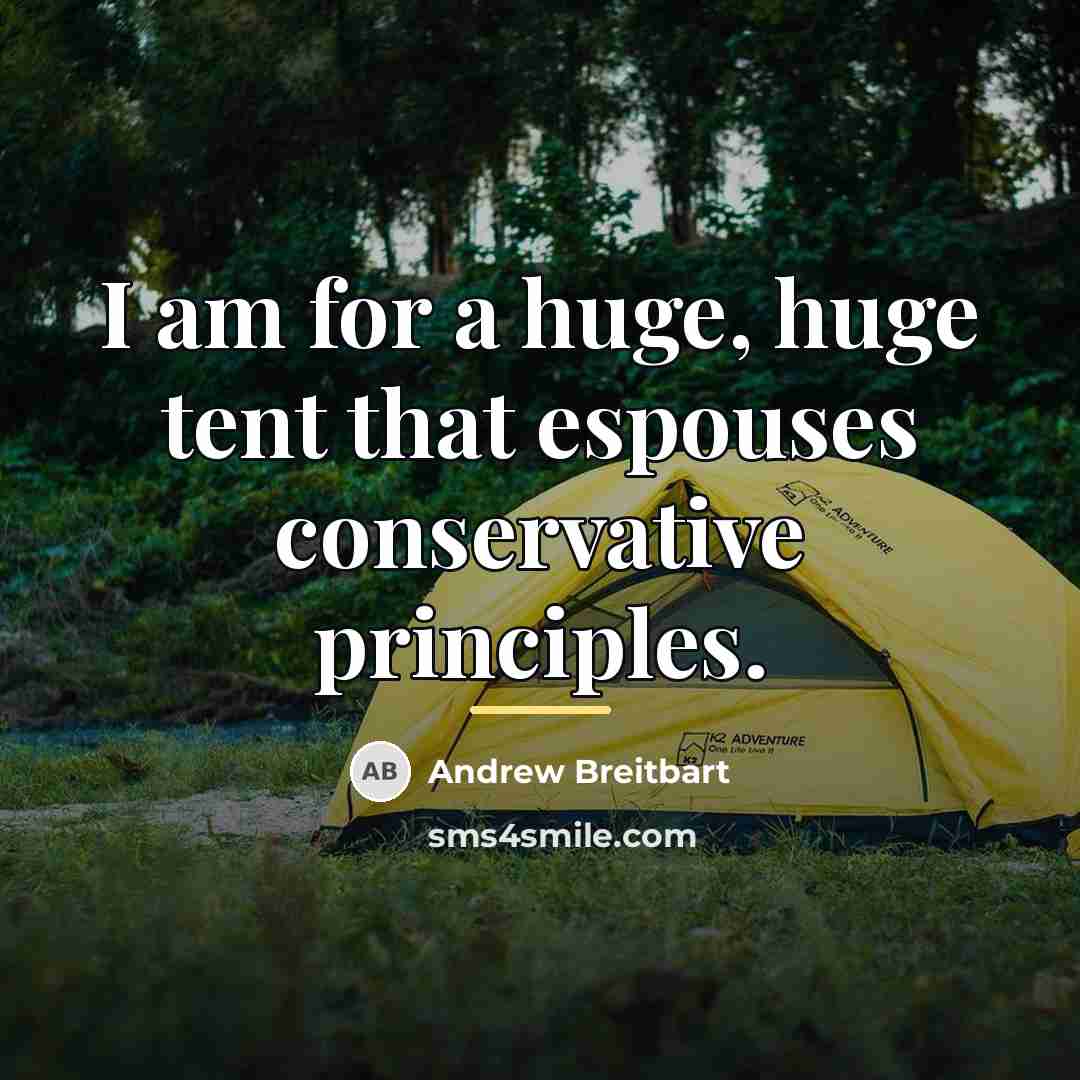 “I am for a huge, huge tent that espouses conservative…” quote by Andrew Breitbart