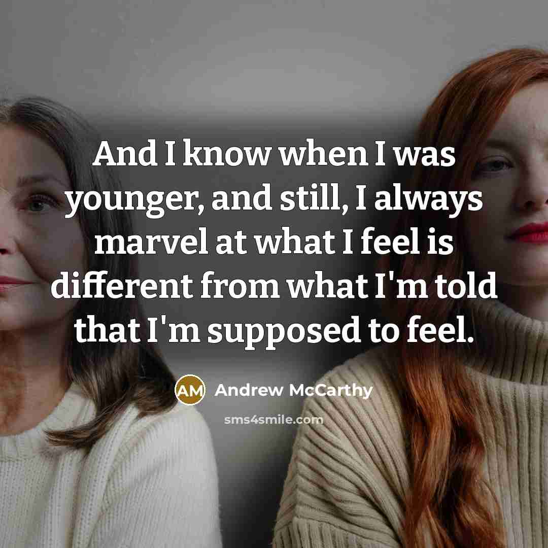 “And I know when I was younger, and still, I…” quote by Andrew McCarthy