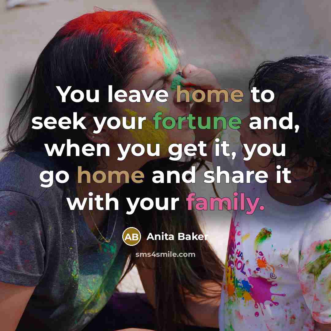 “You leave home to seek your fortune and, when you…” quote by Anita Baker