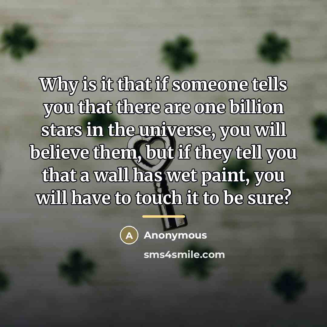 “Why is it that if someone tells you that there…” quote by Anonymous