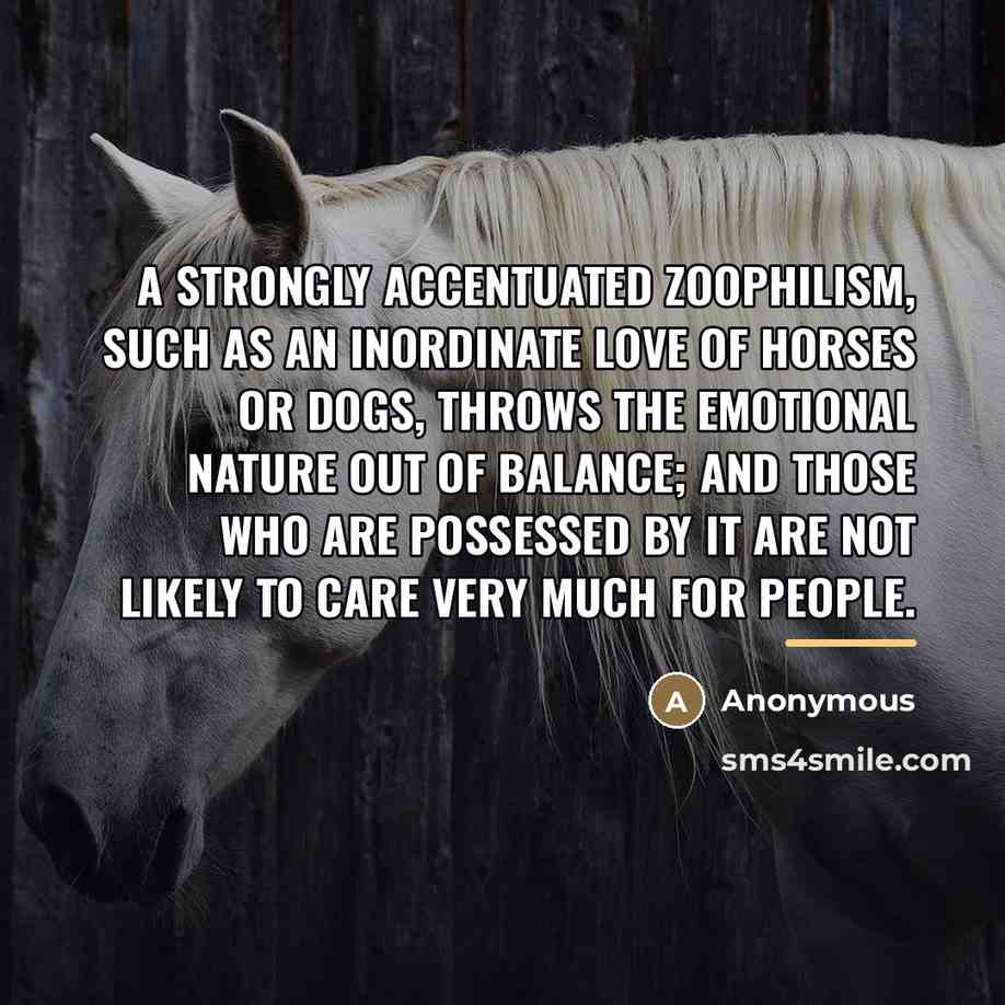 “A strongly accentuated zoophilism, such as an inordinate love of…” quote by Anonymous