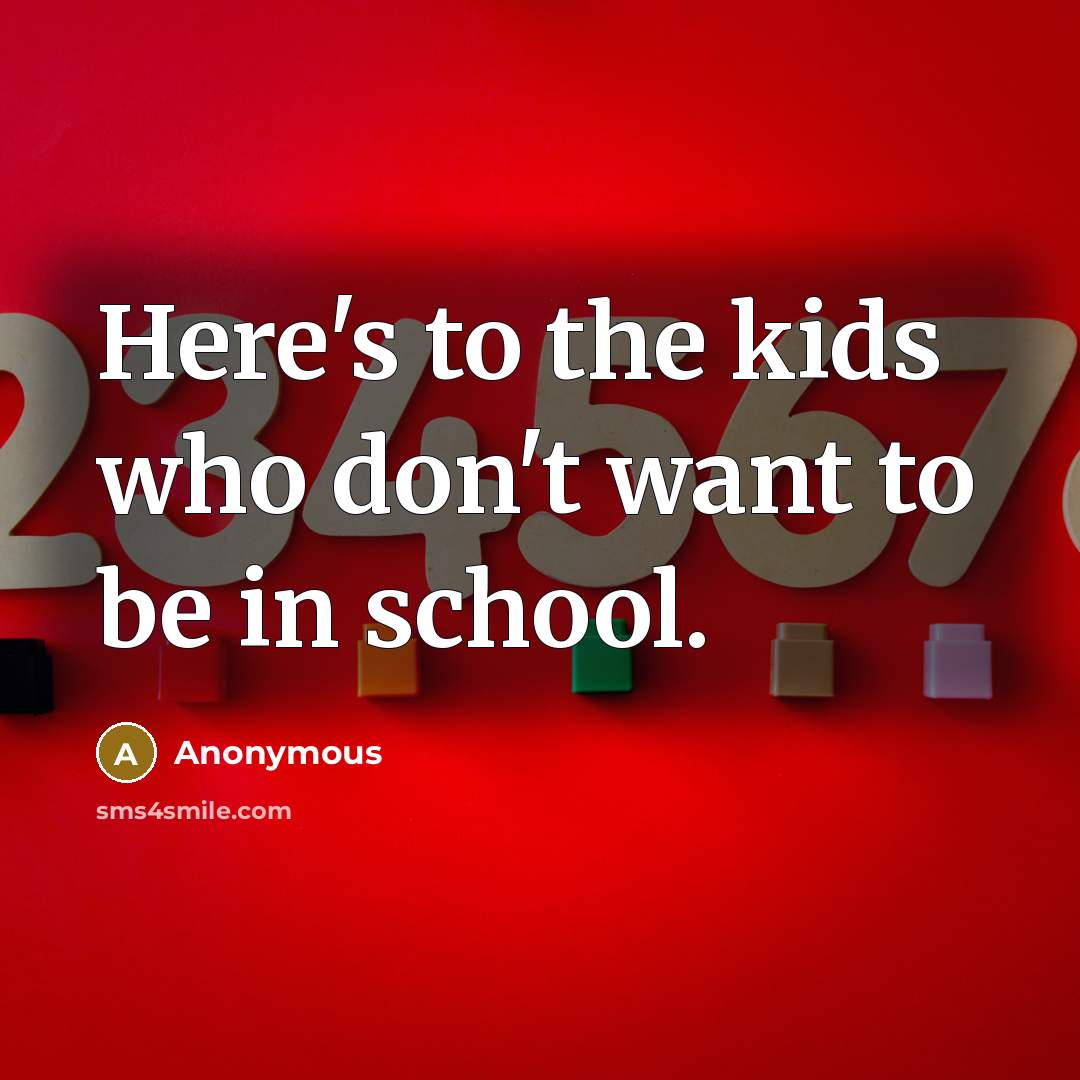 “Here's to the kids who don't want to be in…” quote by Anonymous