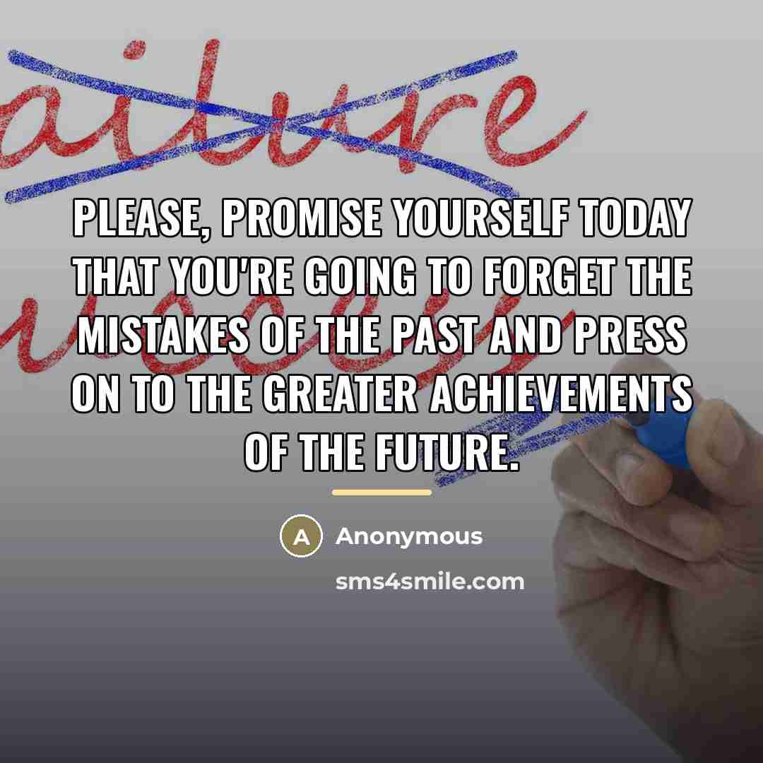 “Please, promise yourself today that you're going to forget the…” quote by Anonymous