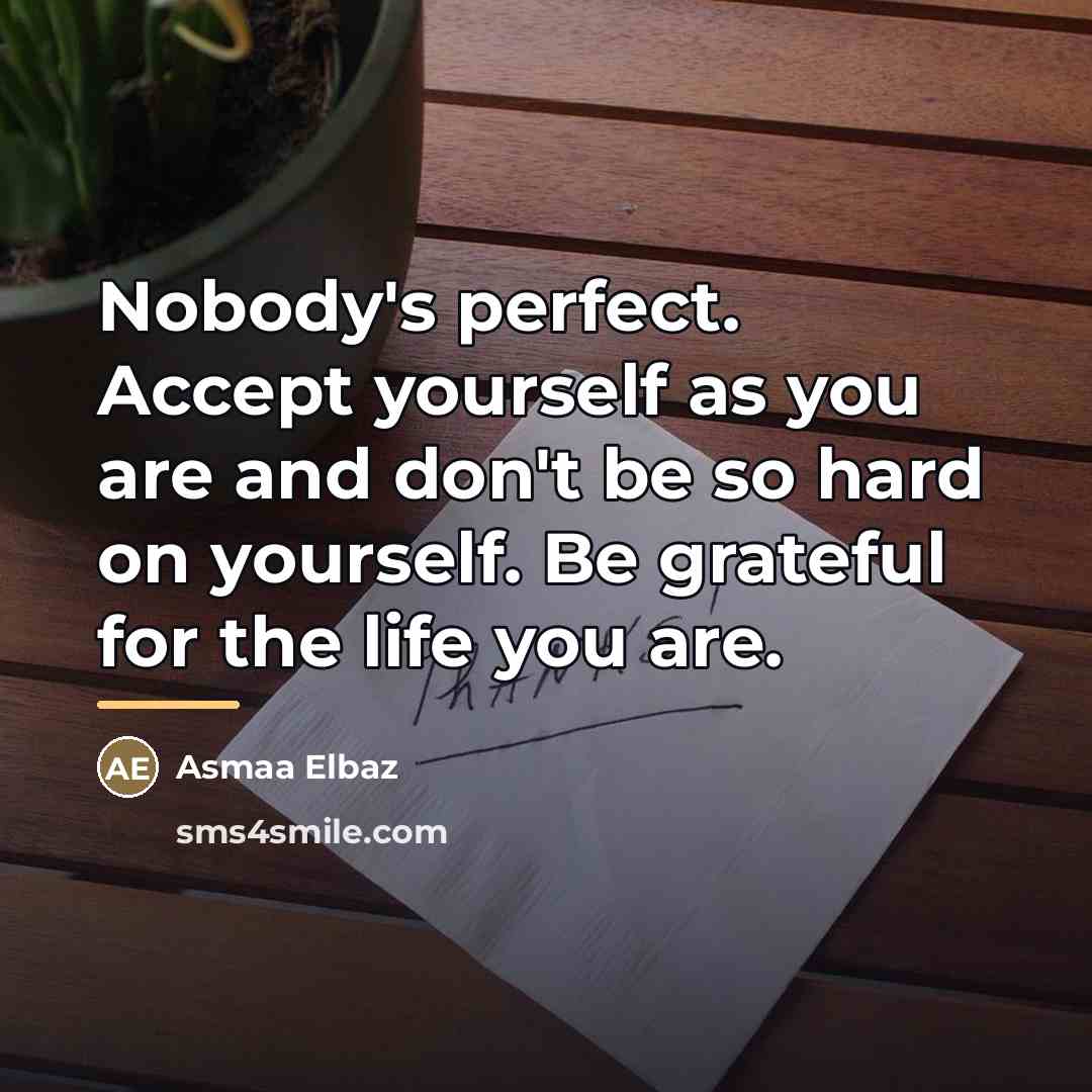 “Nobody's perfect. Accept yourself as you are and don't be…” quote by Asmaa Elbaz