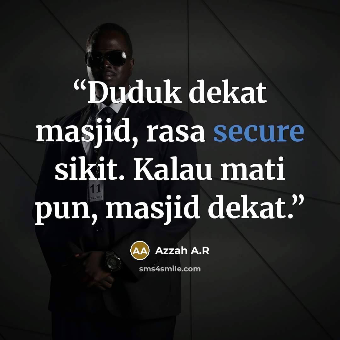“Duduk dekat masjid, rasa secure sikit. Kalau mati pun, masjid dekat.” quote by Azzah A.R