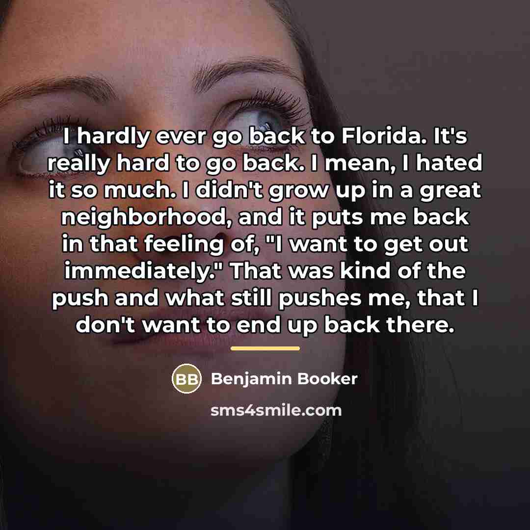 “I hardly ever go back to Florida. It's really hard…” quote by Benjamin Booker
