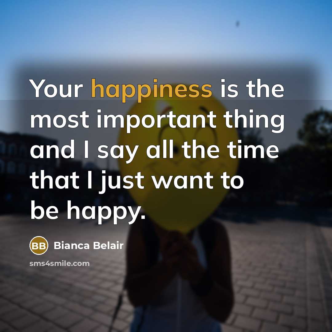 “Your happiness is the most important thing and I say…” quote by Bianca Belair