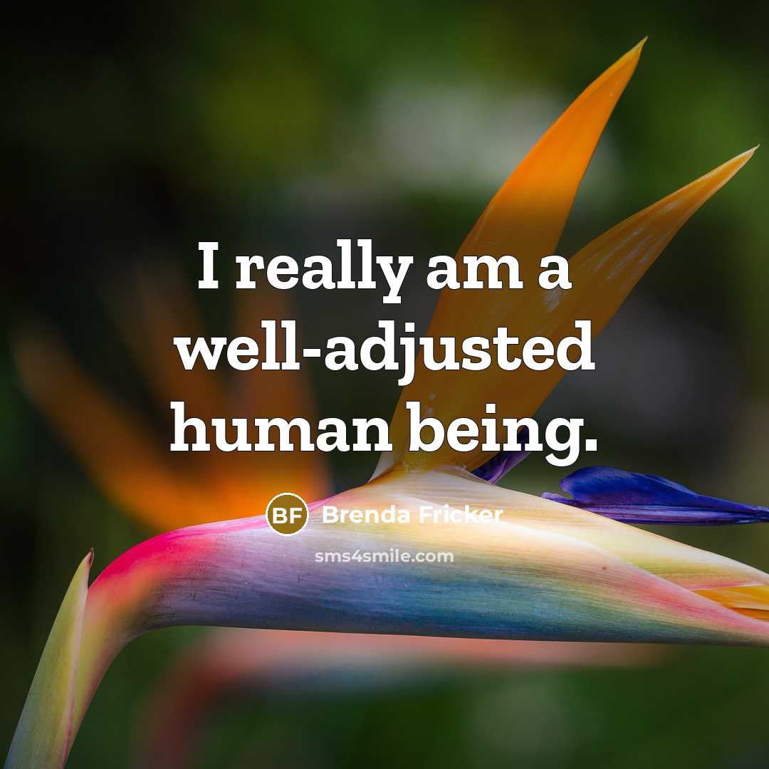 “I really am a well-adjusted human being.…” quote by Brenda Fricker